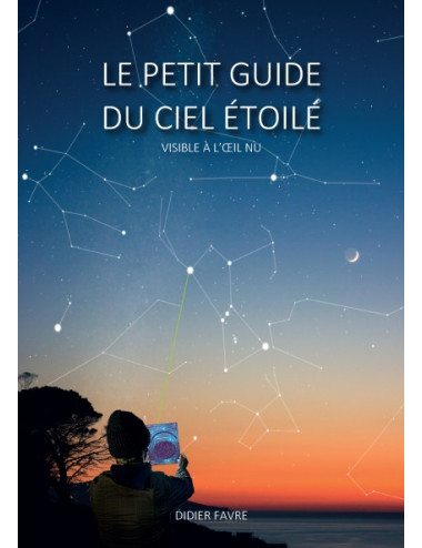 Le Petit Guide du Ciel Etoilé, visible à l'oeil nu