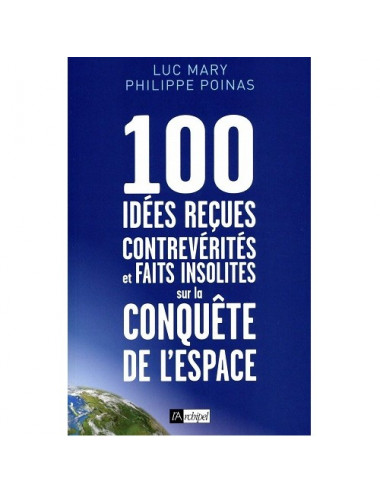 100 idées reçues, contrevérités et faits insolites sur la conquête de l'espace