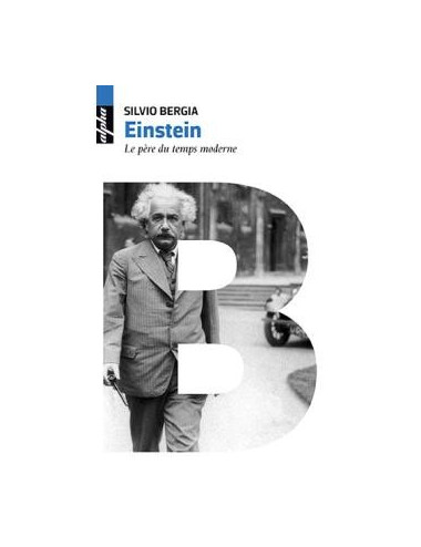 Einstein : le père du Temps Moderne